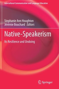 portada Native-Speakerism: Its Resilience and Undoing (en Inglés)