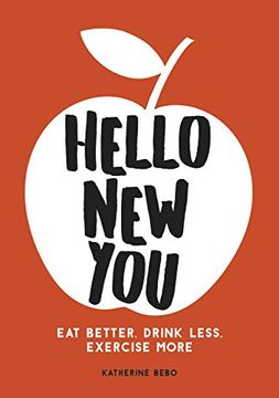 portada Hello new You: Eat Better, Drink Less, Exercise More (en Inglés)