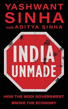 portada India Unmade: How the Modi Government Broke the Economy (en Inglés)
