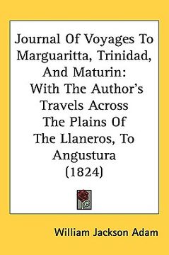 portada journal of voyages to marguaritta, trinidad, and maturin: with the author's travels across the plains of the llaneros, to angustura (1824) (en Inglés)