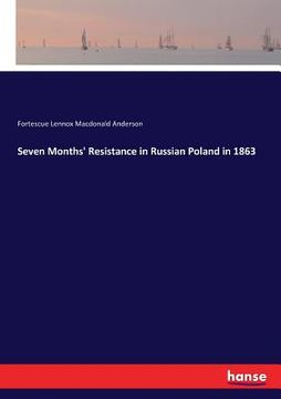 portada Seven Months' Resistance in Russian Poland in 1863 (en Inglés)