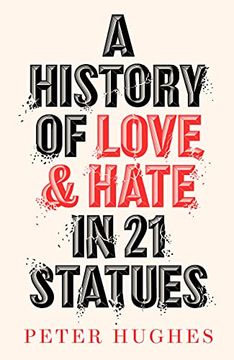 portada A History of Love and Hate in 21 Statues (en Inglés)