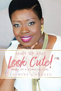 portada Shut up and Look Cute! Diary of a Homeless Soul (en Inglés)