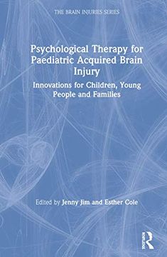 portada Psychological Therapy for Paediatric Acquired Brain Injury: Innovations for Children, Young People and Families (The Brain Injuries Series) (en Inglés)