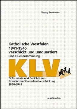 portada Katholische Westfalen 1941-1945 verschickt und umquartiert: Eine Quellensammlung. Dokumente und Berichte zur Erweiterten Kinderlandverschickung 1940-1945, Band 10