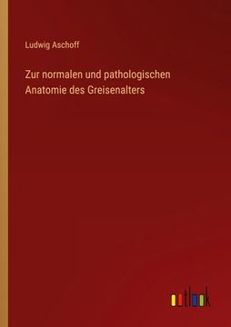 portada Zur Normalen und Pathologischen Anatomie des Greisenalters (in German)