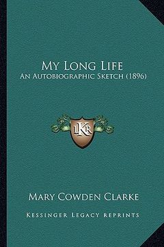portada my long life: an autobiographic sketch (1896) an autobiographic sketch (1896) (en Inglés)