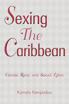 portada sexing the caribbean: gender, race and sexual labor (en Inglés)