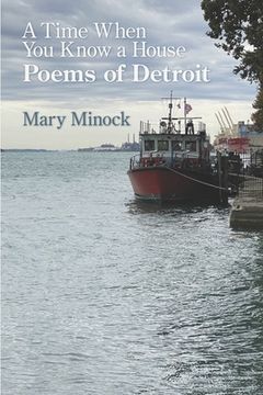 portada A Time When You Know a House: Poems of Detroit 