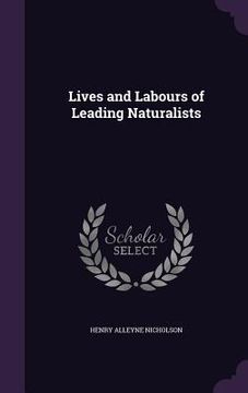 portada Lives and Labours of Leading Naturalists (in English)