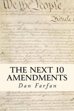 portada The Next 10 Amendments: In Order To Form A More Perfect Union (en Inglés)