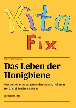 portada KitaFix-Rahmenplan "Das Leben der Honigbiene": Von bunten Blumen, tanzenden Bienen, leckerem Honig und fleißigen Imkern (in German)