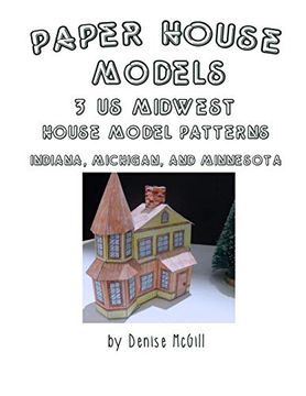 portada Paper House Models, 3 us Midwest House Model Patterns; Indiana, Michigan, Minnesota (en Inglés)