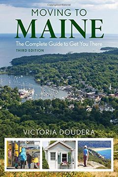 portada Moving to Maine: The Essential Guide to Get You There and What You Need to Know to Stay