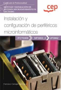 portada Manual. Instalacion y Configuracion de Perifericos Microinformati cos (Uf0862). Certificados de Profesionalidad. Montaje y Reparacion de Sistemas Microinformaticos (Ifct0309)