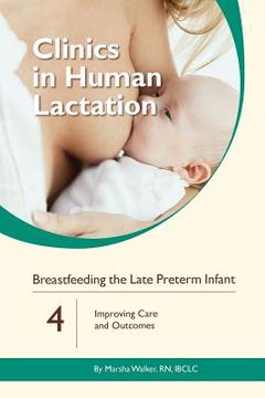 portada Breastfeeding the Late Preterm Infant: Improving Care and Outcomes (in English)