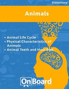 portada Animals: Animal Life Cycle, Physical Characteristics of Animals, Animals Teeth and their Diet (in English)