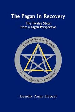 portada the pagan in recovery: the twelve steps from a pagan perspective
