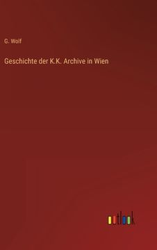 portada Geschichte der K.K. Archive in Wien (in German)