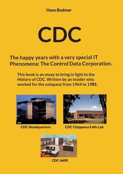 portada CDC: The happy years with a spectacular IT 'Phenomena': The Control Data Corporation.