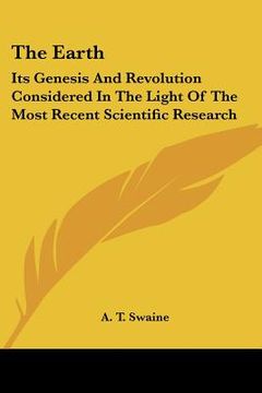 portada the earth: its genesis and revolution considered in the light of the most recent scientific research (en Inglés)