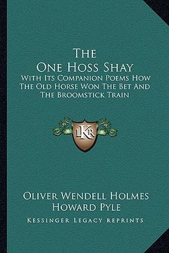 portada the one hoss shay: with its companion poems how the old horse won the bet and the broomstick train