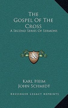 portada the gospel of the cross: a second series of sermons (en Inglés)