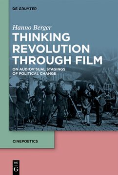 portada Thinking Revolution Through Film: On Audiovisual Stagings of Political Change (en Inglés)