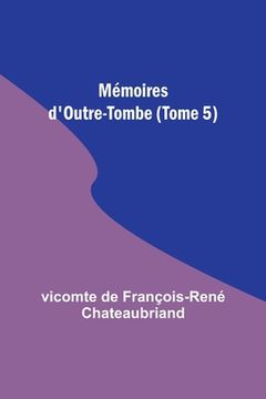 portada Mémoires d'Outre-Tombe (Tome 5) (en Francés)