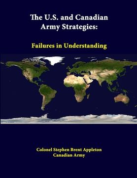 portada The U.S. And Canadian Army Strategies: Failures In Understanding (en Inglés)