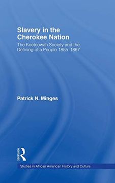 portada Slavery in the Cherokee Nation: The Keetoowah Society and the Defining of a People, 1855-1867 (Studies in African American History and Culture) (en Inglés)