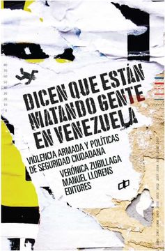 portada Dicen que Están Matando Gente en Venezuela: Violencia Armada y Políticas de Seguridad Ciudadana