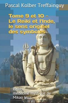 portada Reiki, Médecine Mystique de Mikao Usui: Tome 9 Et 10. Le Reiki Et l'Inde, Le Sens Originel Des Symboles (in French)
