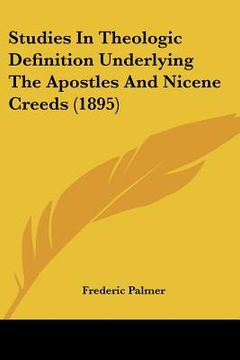 portada studies in theologic definition underlying the apostles and nicene creeds (1895) (en Inglés)