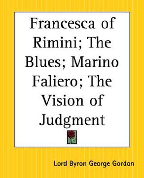 portada francesca of rimini; the blues; marino faliero; the vision of judgment