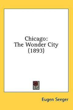 portada chicago: the wonder city (1893) (en Inglés)
