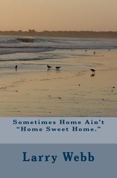 portada Sometimes Home Ain't "Home Sweet Home." (in English)
