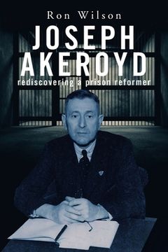portada Joseph Akeroyd: Rediscovering a Prison Reformer (en Inglés)