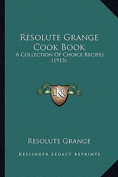 portada resolute grange cook book: a collection of choice recipes (1913) (en Inglés)