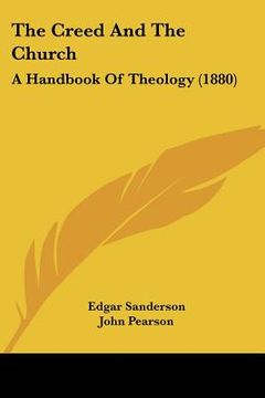 portada the creed and the church: a handbook of theology (1880) (in English)