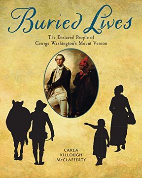portada Buried Lives: The Enslaved People of George Washington's Mount Vernon (in English)