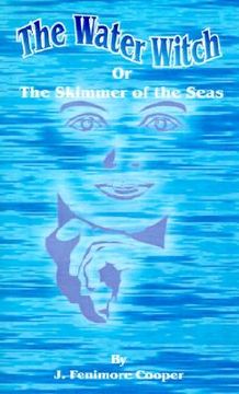 portada the water-witch: or the skimmer of the seas; a tale