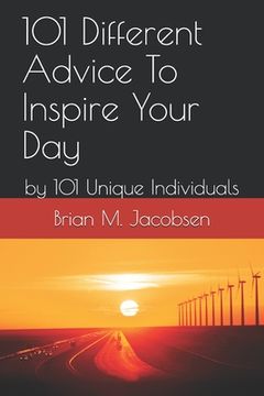 portada 101 Different Advice To Inspire Your Day: by 101 Unique Individuals (en Inglés)