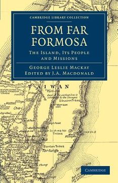 portada From far Formosa: The Island, its People and Missions (Cambridge Library Collection - Travel and Exploration in Asia) (en Inglés)