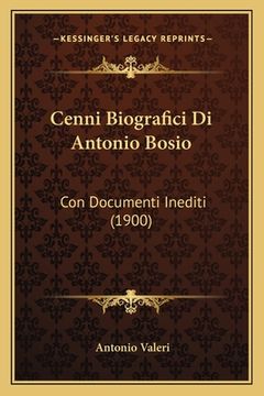 portada Cenni Biografici Di Antonio Bosio: Con Documenti Inediti (1900) (in Italian)