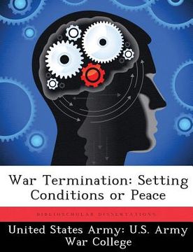 portada War Termination: Setting Conditions or Peace (en Inglés)