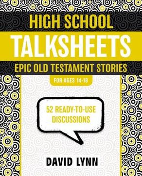 portada high school talksheets: epic old testament stories: 52 ready-to-use discussions (in English)