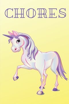 portada Chores: Unicorn Daily and Weekly Chore Chart Kids Responsibility Tracker 6x9 91 pages (in English)