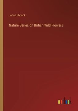 portada Nature Series on British Wild Flowers (en Inglés)