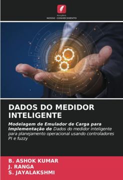 portada Dados do Medidor Inteligente: Modelagem de Emulador de Carga Para Implementação de Dados do Medidor Inteligente Para Planejamento Operacional Usando Controladores pi e Fuzzy (en Portugués)
